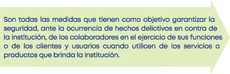 Son todas las medidas que tienen como objetivo garantizar la seguridad, ante la ocurrencia de hechos delictivos en co   