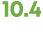 10.4