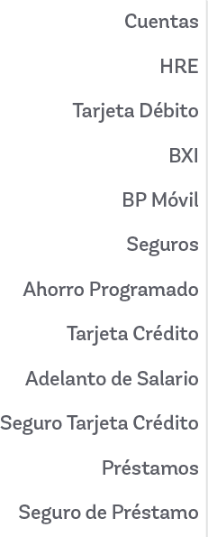 Cuentas HRE Tarjeta D bito BXI BP M vil Seguros Ahorro Programado Tarjeta Cr dito Adelanto de Salario Seguro Tarjeta ...